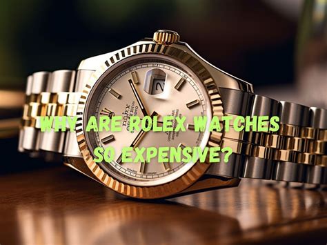 rolex watch so expensive